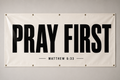 PRAY FIRST